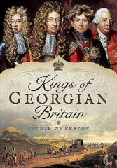 Kings of Georgian Britain hind ja info | Ajalooraamatud | kaup24.ee