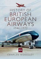 History of British European Airways 1946-1972: 1946 - 1972 цена и информация | Путеводители, путешествия | kaup24.ee