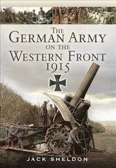 German Army on the Western Front 1915 hind ja info | Ajalooraamatud | kaup24.ee