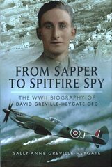 From Sapper to Spitfire Spy: The WW II Biography of David Greville-Heygate DFC hind ja info | Ajalooraamatud | kaup24.ee