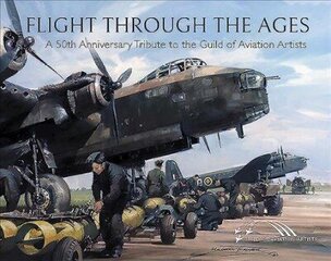 Flight Through the Ages: A Fiftieth Anniversary Tribute to the Guild of Aviation Artists цена и информация | Книги по социальным наукам | kaup24.ee