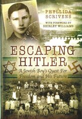 Escaping Hitler: A Jewish Boy's Quest for Freedom and His Future цена и информация | Биографии, автобиогафии, мемуары | kaup24.ee