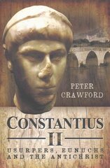 Constantius II: Usurpers, Eunuchs and the Antichrist цена и информация | Исторические книги | kaup24.ee