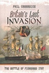 Britain's Last Invasion: The Battle of Fishguard, 1797 hind ja info | Ajalooraamatud | kaup24.ee