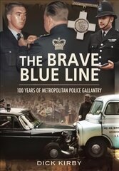 Brave Blue Line: 100 Years of Metropolitan Police Gallantry цена и информация | Биографии, автобиогафии, мемуары | kaup24.ee