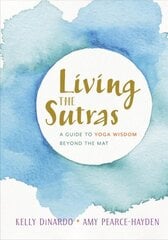 Living the Sutras: A Guide to Yoga Wisdom beyond the Mat hind ja info | Ajalooraamatud | kaup24.ee