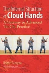 Internal Structure of Cloud Hands: A Gateway to Advanced T'ai Chi Practice hind ja info | Tervislik eluviis ja toitumine | kaup24.ee