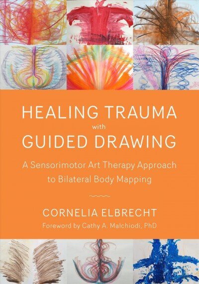 Trauma Healing with Guided Drawing: A Sensorimotor Art Therapy Approach to Bilateral Body Mapping hind ja info | Ühiskonnateemalised raamatud | kaup24.ee