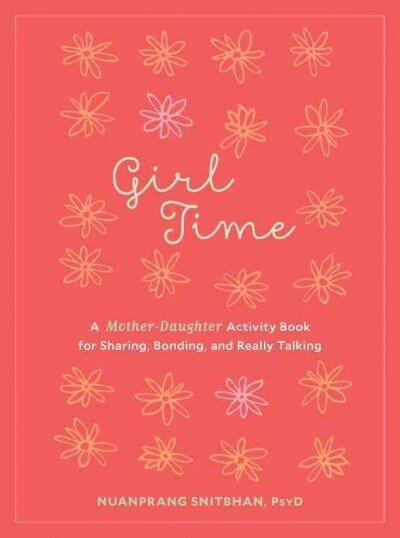 Girl Time: A Mother-Daughter Activity Book for Sharing, Bonding, and Really Talking цена и информация | Eneseabiraamatud | kaup24.ee