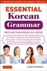 Essential Korean Grammar: Your Essential Guide to Speaking and Writing Korean Fluently! hind ja info | Võõrkeele õppematerjalid | kaup24.ee