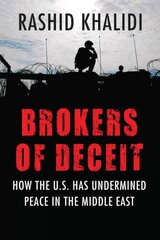 Brokers of Deceit: How the U.S. Has Undermined Peace in the Middle East hind ja info | Ajalooraamatud | kaup24.ee