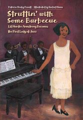 Struttin' with Some Barbecue: Lil Harden Armstrong Becomes the First Lady of Jazz цена и информация | Книги для подростков и молодежи | kaup24.ee