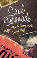 Soul Serenade: Rhythm, Blues & Coming of Age Through Vinyl цена и информация | Биографии, автобиогафии, мемуары | kaup24.ee