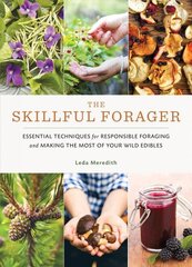 Skillful Forager: Essential Techniques for Responsible Foraging and Making the Most of Your Wild Edibles hind ja info | Tervislik eluviis ja toitumine | kaup24.ee