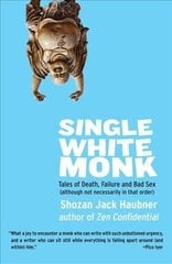 Single White Monk: Tales of Death, Failure, and Bad Sex (Although Not Necessarily in That Order) hind ja info | Usukirjandus, religioossed raamatud | kaup24.ee