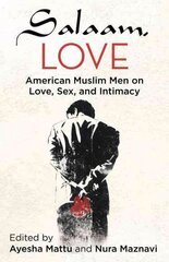 Salaam, Love: American Muslim Men on Love, Sex, and Intimacy цена и информация | Духовная литература | kaup24.ee