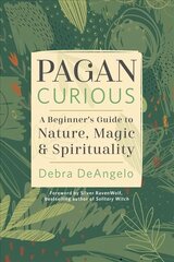 Pagan Curious: A Beginner's Guide to Nature, Magic, & Spirituality hind ja info | Eneseabiraamatud | kaup24.ee