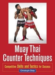 Muay Thai Counter Techniques: Competitive Skills and Tactics for Success 2nd edition цена и информация | Книги о питании и здоровом образе жизни | kaup24.ee