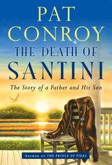 Death of Santini: The Story of a Father and His Son hind ja info | Elulooraamatud, biograafiad, memuaarid | kaup24.ee