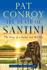 Death of Santini: The Story of a Father and His Son цена и информация | Биографии, автобиогафии, мемуары | kaup24.ee