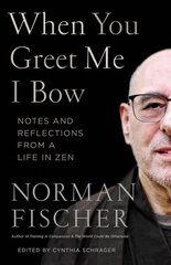 When You Greet Me I Bow: Notes and Reflections from a Life in Zen цена и информация | Духовная литература | kaup24.ee