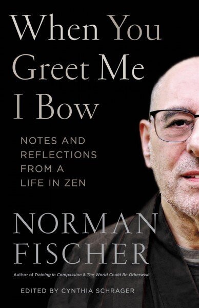 When You Greet Me I Bow: Notes and Reflections from a Life in Zen hind ja info | Usukirjandus, religioossed raamatud | kaup24.ee
