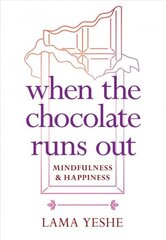 When the Chocolate Runs Out: Mindfulness and Happiness hind ja info | Usukirjandus, religioossed raamatud | kaup24.ee