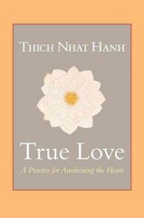 True Love: A Practice for Awakening the Heart Abridged edition hind ja info | Usukirjandus, religioossed raamatud | kaup24.ee