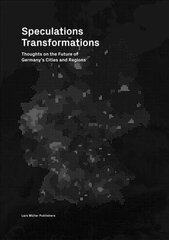 Speculations Transformations: Considerations on the Future of Germany's Cities and Regions цена и информация | Книги по архитектуре | kaup24.ee
