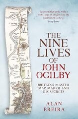 Nine Lives of John Ogilby: Britain's Master Map Maker and His Secrets hind ja info | Elulooraamatud, biograafiad, memuaarid | kaup24.ee