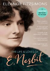 Life and Loves of E. Nesbit: Author of The Railway Children цена и информация | Биографии, автобиогафии, мемуары | kaup24.ee