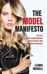 Model Manifesto: An A-Z anti-exploitation manual for the fashion industry hind ja info | Majandusalased raamatud | kaup24.ee