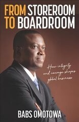 From Storeroom to Boardroom: How integrity and courage shapes global business hind ja info | Elulooraamatud, biograafiad, memuaarid | kaup24.ee