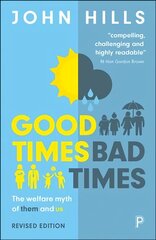 Good Times, Bad Times: The Welfare Myth of Them and Us Second Edition hind ja info | Ühiskonnateemalised raamatud | kaup24.ee