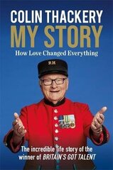 Colin Thackery - My Story: How Love Changed Everything - from the Winner of Britain's Got Talent цена и информация | Биографии, автобиогафии, мемуары | kaup24.ee