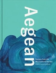 Aegean: Recipes from the Mountains to the Sea цена и информация | Книги рецептов | kaup24.ee