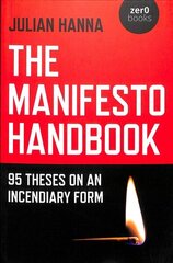 Manifesto Handbook, The: 95 Theses on an Incendiary Form hind ja info | Ühiskonnateemalised raamatud | kaup24.ee