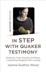 Quaker Quicks - In STEP with Quaker Testimony: Simplicity, Truth, Equality and Peace - inspired by Margaret Fell's writings цена и информация | Духовная литература | kaup24.ee