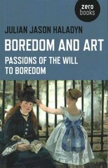 Boredom and Art - Passions of the Will To Boredom: Passions of the Will to Boredom цена и информация | Исторические книги | kaup24.ee