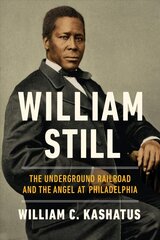 William Still: The Underground Railroad and the Angel at Philadelphia hind ja info | Elulooraamatud, biograafiad, memuaarid | kaup24.ee