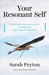 Your Resonant Self: Guided Meditations and Exercises to Engage Your Brain's Capacity for Healing hind ja info | Eneseabiraamatud | kaup24.ee