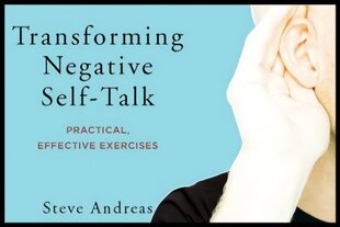 Transforming Negative Self-Talk: Practical, Effective Exercises цена и информация | Книги по социальным наукам | kaup24.ee