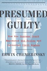 Presumed Guilty: How the Supreme Court Empowered the Police and Subverted Civil Rights hind ja info | Majandusalased raamatud | kaup24.ee