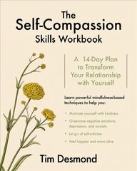 Self-Compassion Skills Workbook: A 14-Day Plan to Transform Your Relationship with Yourself цена и информация | Самоучители | kaup24.ee