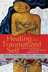 Healing the Traumatized Self: Consciousness, Neuroscience, Treatment hind ja info | Ühiskonnateemalised raamatud | kaup24.ee