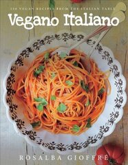 Vegano Italiano: 150 Vegan Recipes from the Italian Table hind ja info | Retseptiraamatud | kaup24.ee