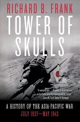 Tower of Skulls: A History of the Asia-Pacific War: July 1937-May 1942 hind ja info | Ajalooraamatud | kaup24.ee