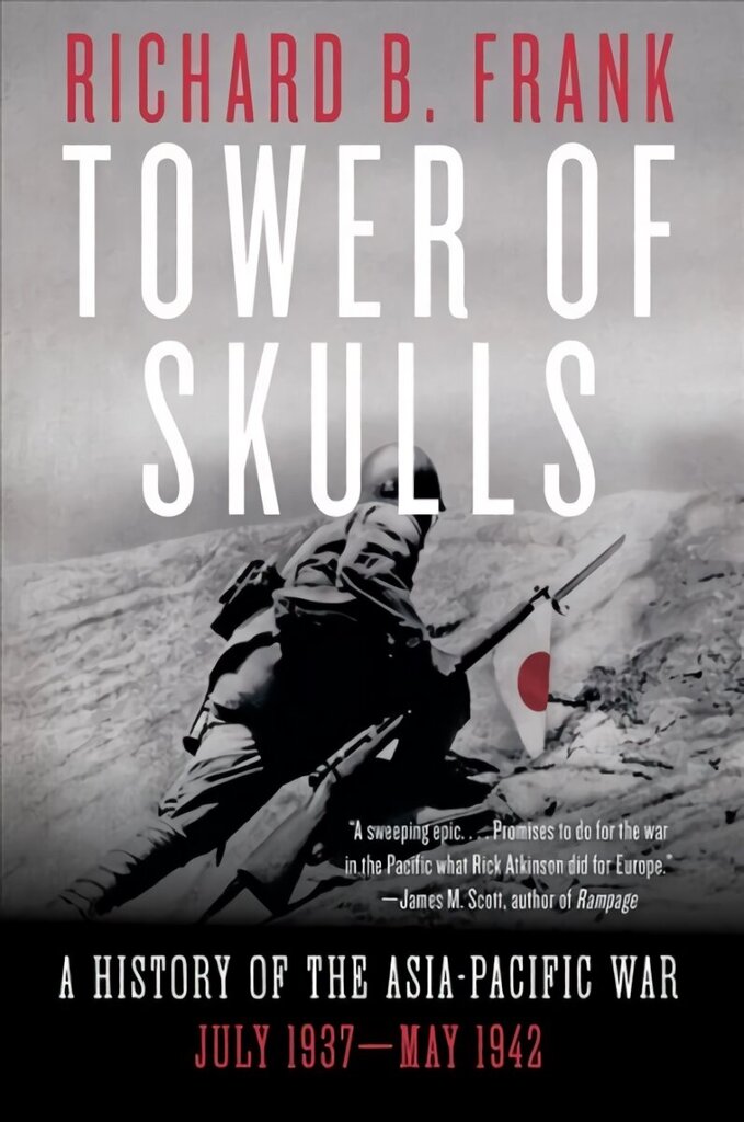 Tower of Skulls: A History of the Asia-Pacific War: July 1937-May 1942 цена и информация | Ajalooraamatud | kaup24.ee