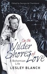 On the Wilder Shores of Love: A Bohemian Life hind ja info | Luule | kaup24.ee