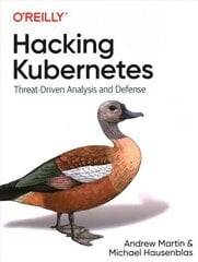 Hacking Kubernetes: Threat-Driven Analysis and Defense hind ja info | Majandusalased raamatud | kaup24.ee